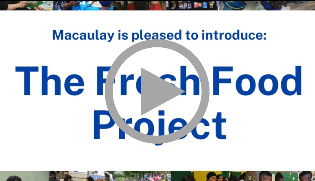 Macaulay Moment Video: The Fresh Food Project